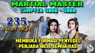 Martial Master Ep 235 Chaps 4866-4868 Membuka Formasi Penyegel Penajara Iblis Semua Ras