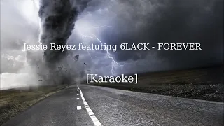 Jessie Reyez featuring 6LACK - FOREVER [Karaoke]