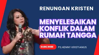 MENYELESAIKAN KONFLIK DALAM RUMAH TANGGA I KHOTBAH KRISTEN Ps. HENNY  KRISTIANUS #motivasi