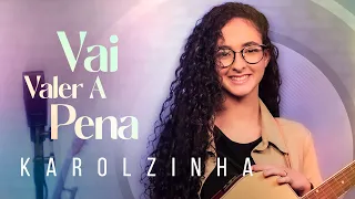 Karolzinha - Vai Valer A Pena #Mknetwork