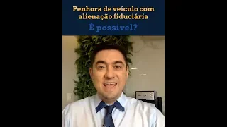 Penhora de veículo com alienação fiduciária. É possível?