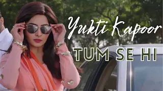 Yukti Kapoor - TUM SE HI | Edited by @tatyavinchucuts | Yukti's Beautiful World