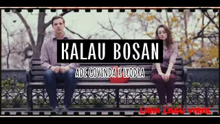 LIRIK LAGU KALAU BOSAN - BY ADE GOVINDA X LYODRA