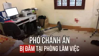 Một phó chánh án ở Quảng Trị bị đâm tại phòng làm việc