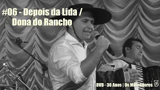 06 - Depois da Lida | Dona do Rancho | (DVD 30 Anos - Os Mateadores)