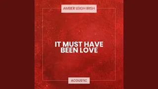 It Must Have Been Love (Acoustic)