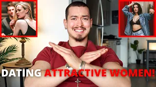 DO NOT DATE "ATTRACTIVE" WOMEN! (Sorry Here's Why...)