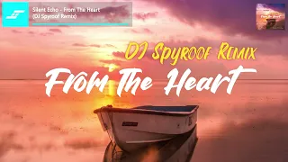 Silent Echo - From The Heart (DJ Spyroof Remix)