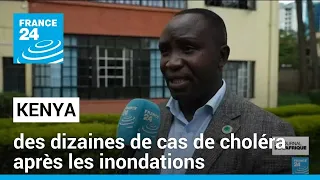 Kenya : des dizaines de cas de choléra après les inondations • FRANCE 24