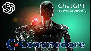 ChatGPT Tells Me 50 Facts About Commodore Computers - How Accurate?