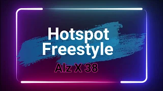 Hotspot Freestyle Alz X 38 with lyrics