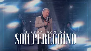 Sou Peregrino | Silvan Santos [CLIPE OFICIAL]