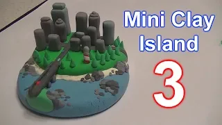 Mini Clay Island 3 (plus making)