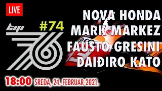 Lap 76 #74 | MotoGP: Nova Honda | Mark Markez u javnosti | O Faustu Gresiniju i Daiđiru Katu