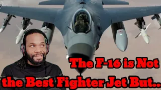 The F-16 is Not the Best Fighter Jet But... (Reaction))