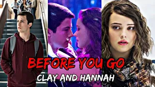 BEFORE YOU GO | Clay and Hannah | 13 Reason why |