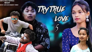 "TRY TRUE LOVE-5"Adivasi Sadri New Comedy Video|Motu chalu New Comedy |New Comedy Video |