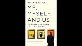 Brief Book Summary: Me, Myself, and Us by Brian Little.