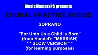 “For Unto Us a Child is Born” (Handel, from “Messiah”) Soprano (PRACTICE VIDEO) (* SLOW VERSION *)