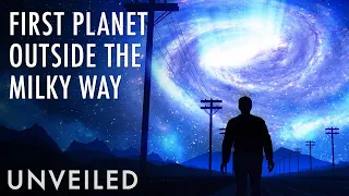 Did Scientists Just Discover A Planet Beyond Our Galaxy? | Unveiled