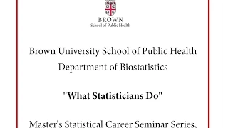 Master's Statistical Career Seminar Series, Christopher Schmid, PhD, "What Statisticians Do"
