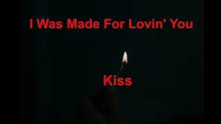 I Was Made For Lovin' You -  Kiss - with lyrics