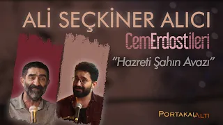 Hazreti Şahın Avazı - Ali Seçkiner Alıcı & Cem Erdost İleri (PortakalAltı Kayıtları)