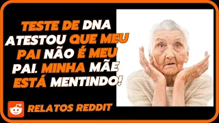 MELHORES RELATOS REDDIT - Minha MÃE mentiu! Meu PAI não é o meu pai biológico - Historias de Reddit