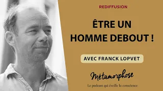 {REDIFF} Best-Of - Franck Lopvet : Être un Homme debout !