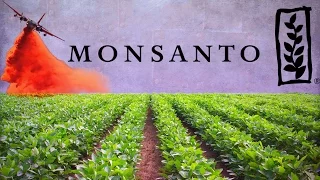 Monsanto: The Company that Owns the World’s Food Supply