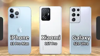 iPhone 13 Pro Max Vs  Xiaomi 11T Pro Vs Galaxy S21 Ultra