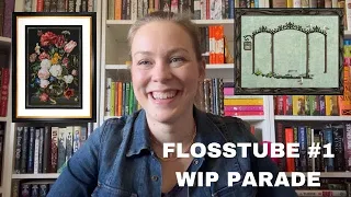 Flosstube #1 - WIP Parade!