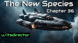 HFY Reddit Stories: The New Species (Chapter 36)