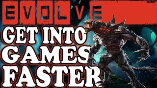 EVOLVE Tips and Tricks - How to Get Into Games Faster "Evolve Alpha"