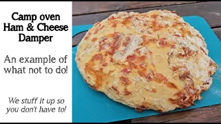 Camp oven ham and cheese damper - perhaps what not to do