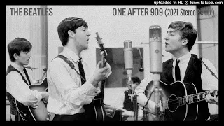 The Beatles - One After 909 (2021 Stereo Remix) *CHECK DESCRIPTION*