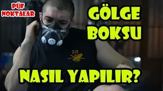 Gölge Boksu nasıl yapılır? DİKKAT EDİLMESİ GEREKENLER !!