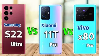 Samsung S22 Ultra vs vivo x80 pro vs Xiaomi 11t pro || Price || Specification || Full Comparison