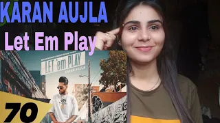 Let 'em Play (Official Video) Karan Aujla | Yeah Proof | Sukh Sanghera | Reaction