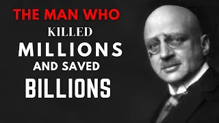 The Man That Killed Millions and Saved Billions!