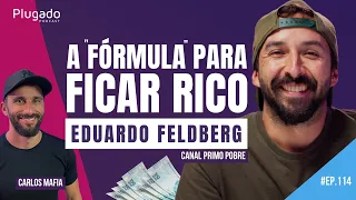 PRIMO POBRE - EDUARDO FELDBERG - Plugado Podcast #114