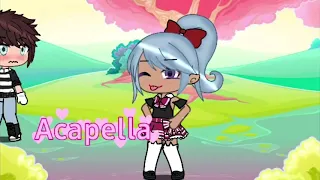 Acapella♡Gacha Life♡Music Video♡Read Desc♡