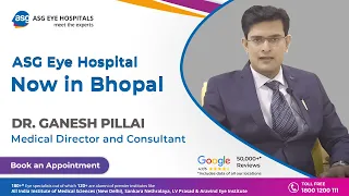 ASG Eye Hospital | All in One Eye Hospital in Bhopal | Dr. Ganesh Pillai