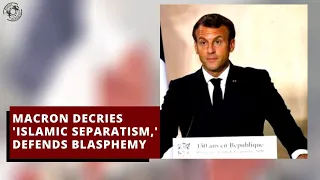 Macron Decries 'Islamic Separatism,' Defends Blasphemy 😃