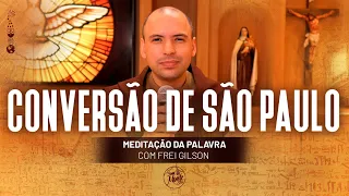 Conversão de São Paulo | (Atos 22, 3-16) #283 - Meditação da Palavra