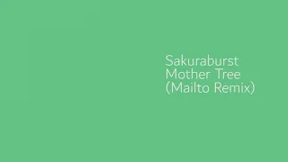 Sakuraburst Ft. Former Hero - Mother Tree (Mailto Remix)