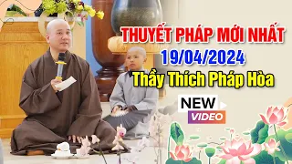 THUYẾT PHÁP MỚI NHẤT NGÀY 19/04/2024 | Thầy Thích Pháp Hòa - Tu Viện Tây Thiên Canada