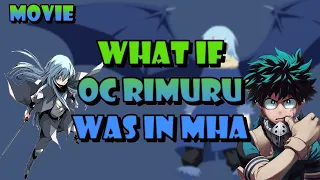 what if oc rimuru was in mha || movie (my hero acidemia x that time i got reincarnated as a slime)