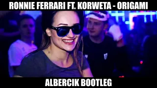 Ronnie Ferrari ft. korweta - ORIGAMI ( Albercik Bootleg )