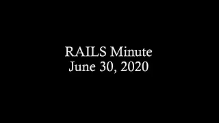 RAILS Minute - June 30, 2020